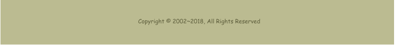 Copyright © 2002~2018, All Rights Reserved
