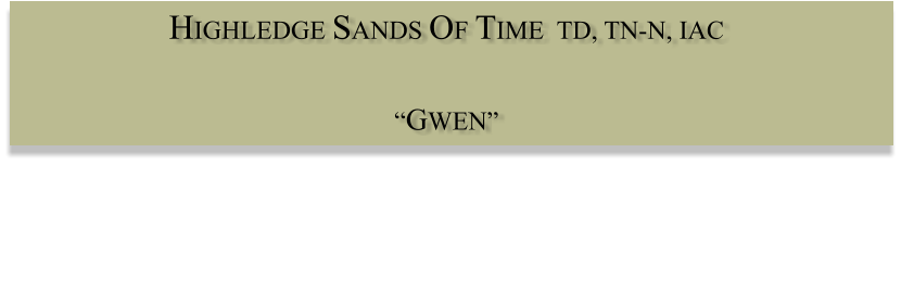 HIGHLEDGE SANDS OF TIME  TD, TN-N, IAC    �GWEN�