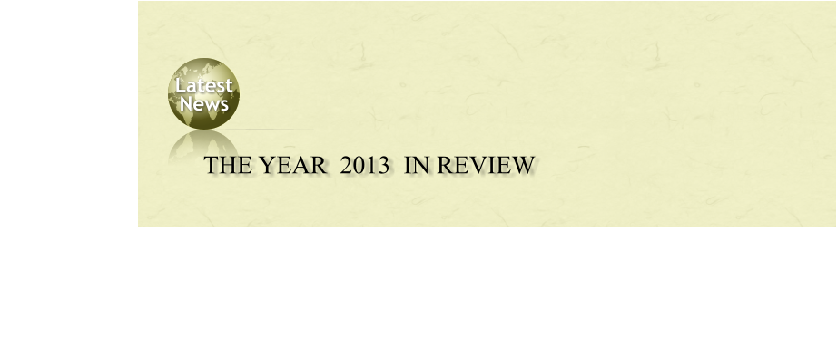 Latest  News THE YEAR  2013  IN REVIEW