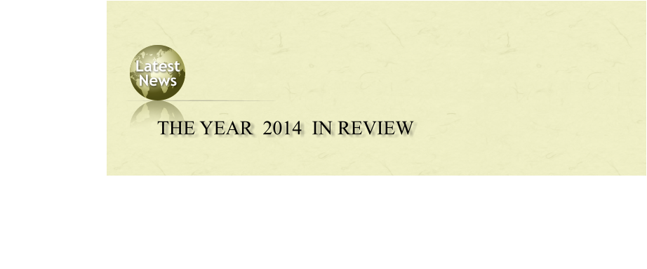 Latest  News THE YEAR  2014  IN REVIEW