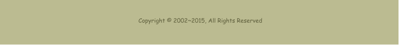 Copyright © 2002~2015, All Rights Reserved
